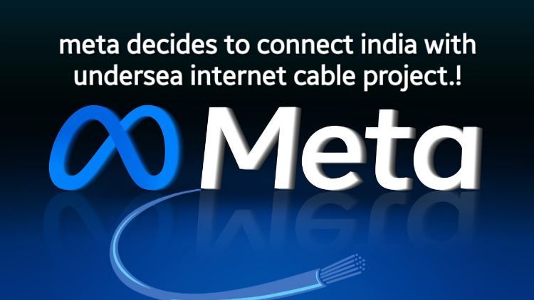 Meta decides to connect India with undersea internet cable project