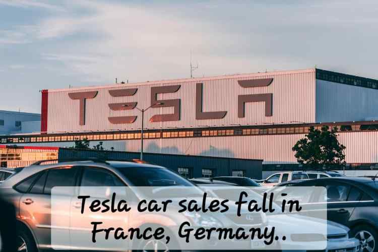 Tesla car sales fall in France, Germany