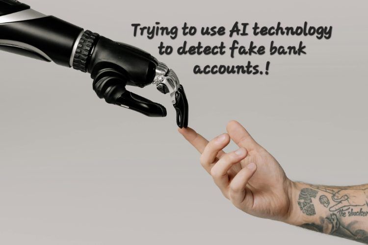 AI technology to identify fake bank accounts