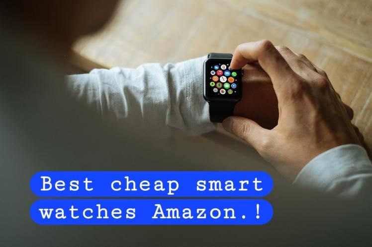 best cheap smart watches amazon